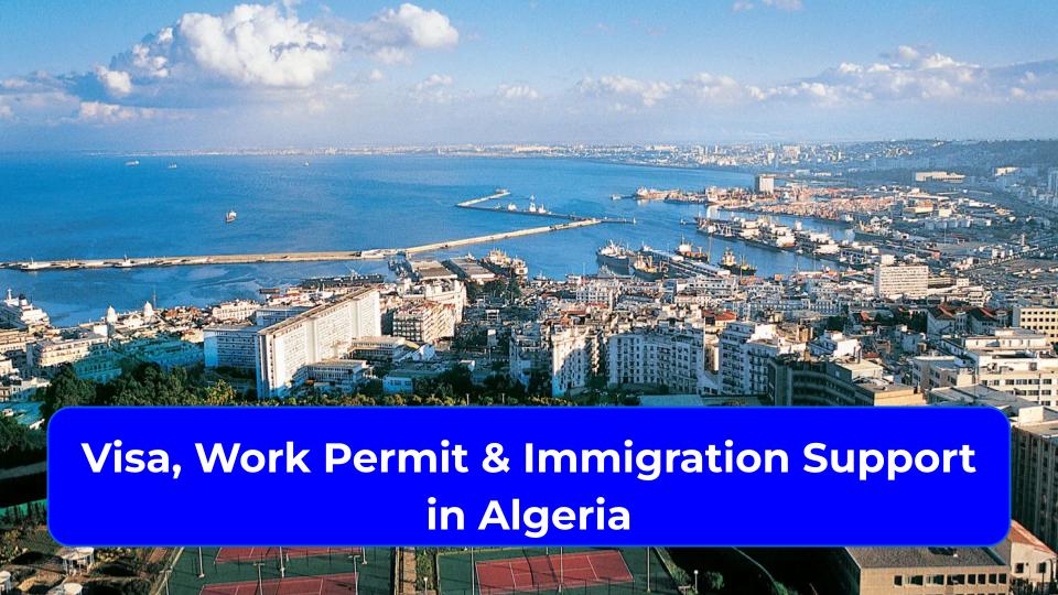 Visa, Work Permit & Immigration Support in Algeria